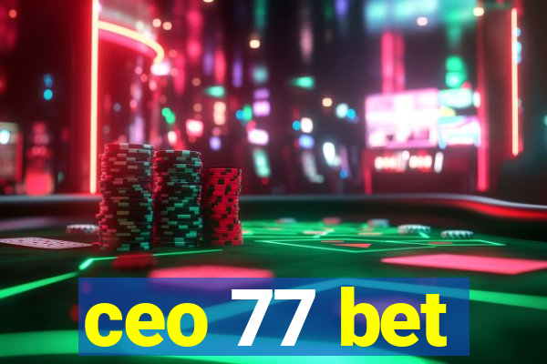 ceo 77 bet