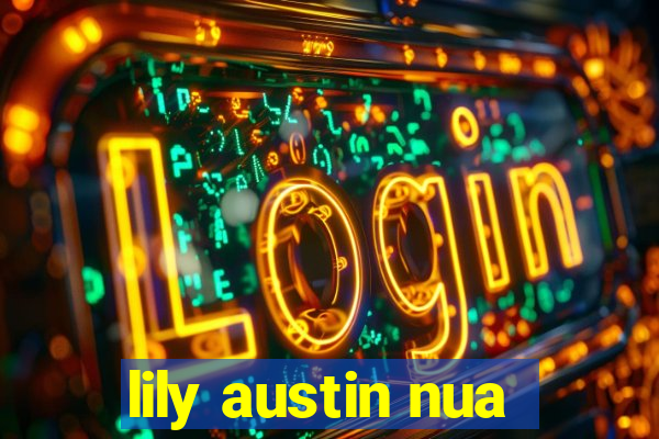 lily austin nua