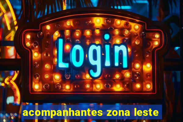 acompanhantes zona leste