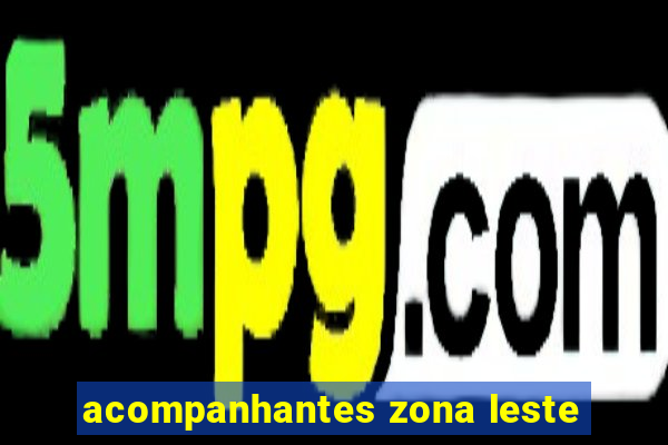 acompanhantes zona leste