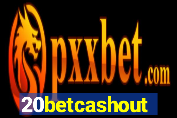 20betcashout