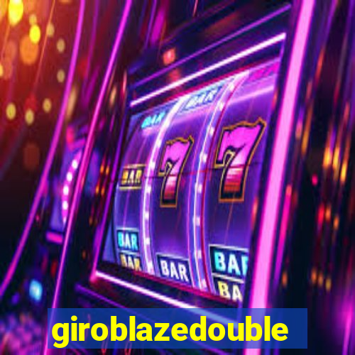 giroblazedouble