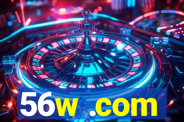 56w .com