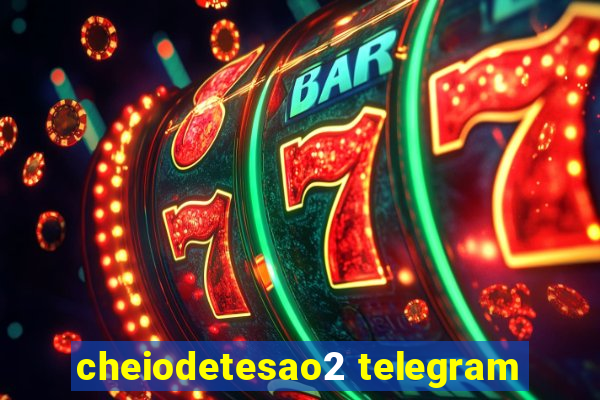 cheiodetesao2 telegram