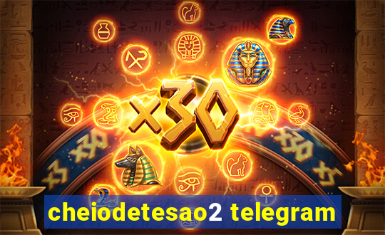 cheiodetesao2 telegram