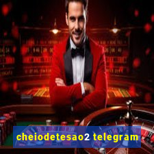 cheiodetesao2 telegram