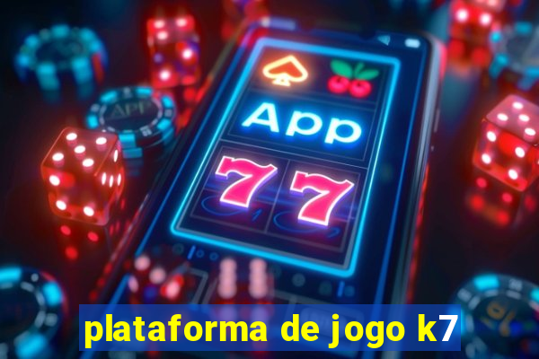 plataforma de jogo k7