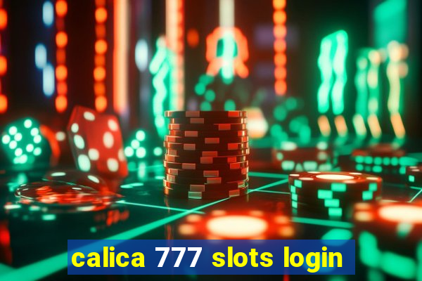 calica 777 slots login