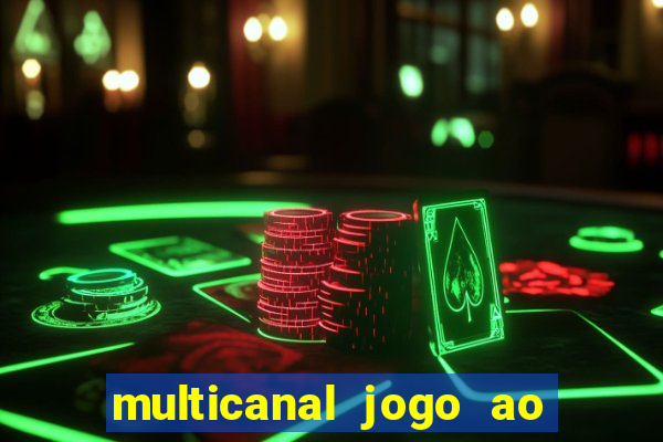 multicanal jogo ao vivo fans