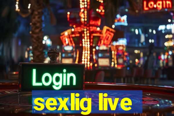 sexlig live