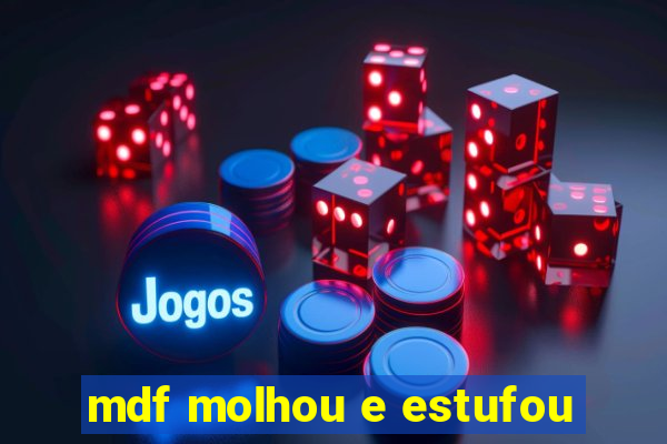 mdf molhou e estufou