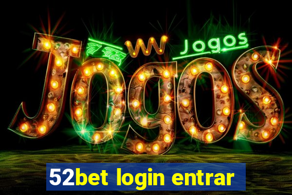 52bet login entrar