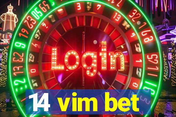 14 vim bet