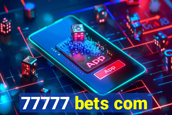 77777 bets com