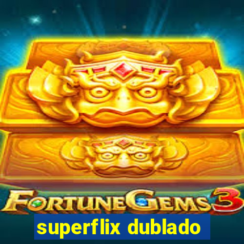 superflix dublado