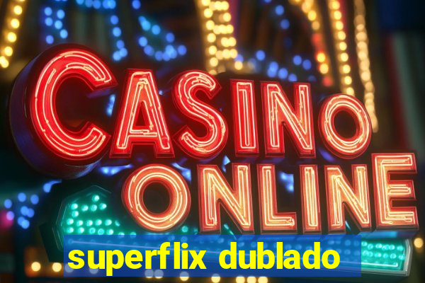 superflix dublado