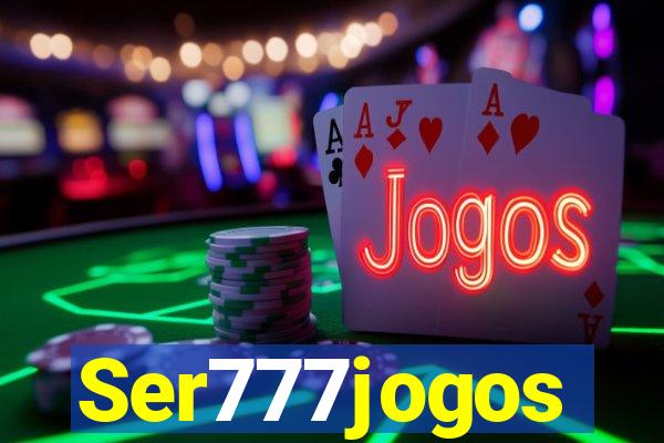 Ser777jogos