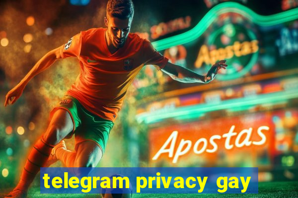 telegram privacy gay