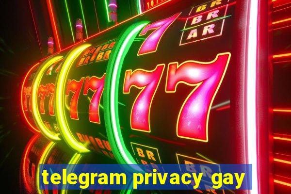 telegram privacy gay