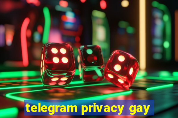 telegram privacy gay