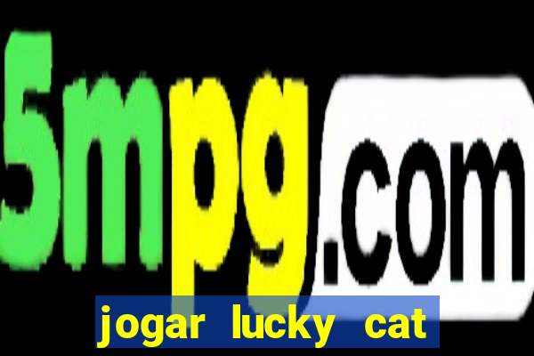 jogar lucky cat modo demo