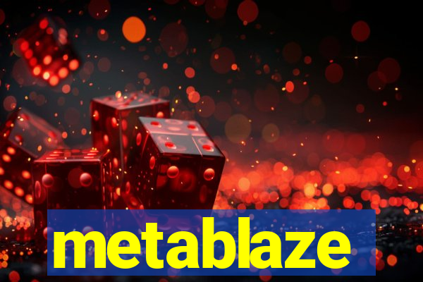 metablaze