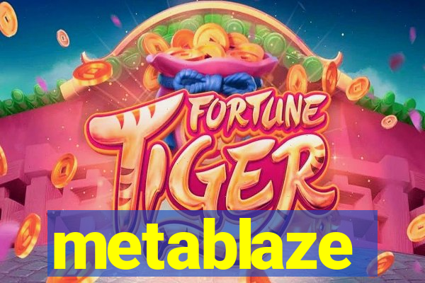 metablaze