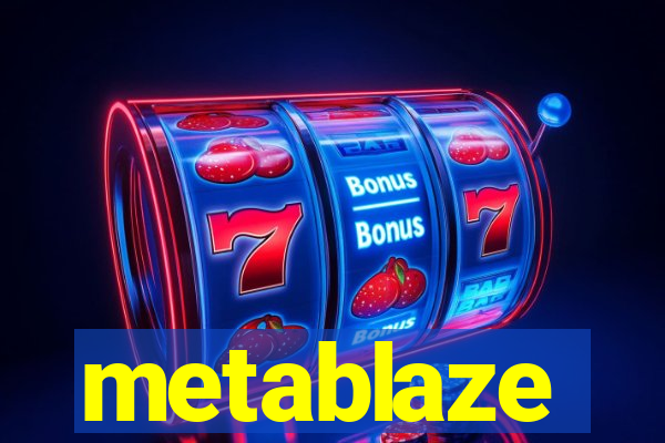 metablaze