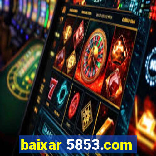 baixar 5853.com