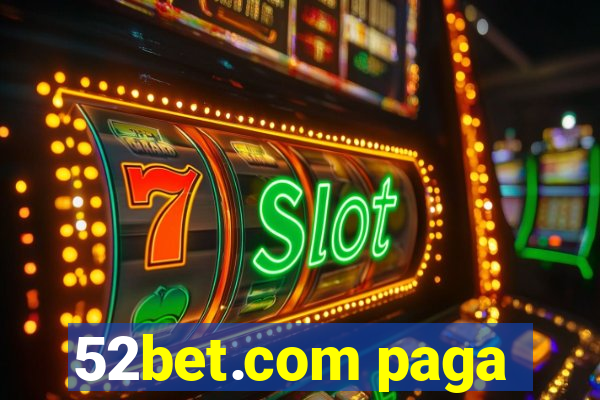 52bet.com paga