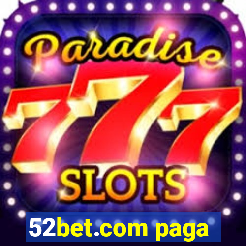 52bet.com paga