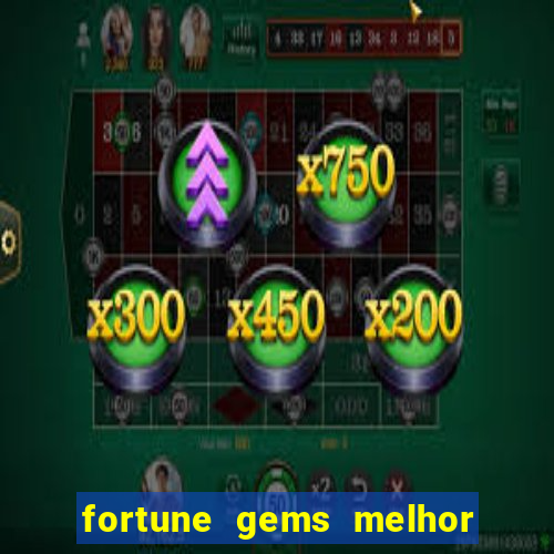 fortune gems melhor horario para jogar