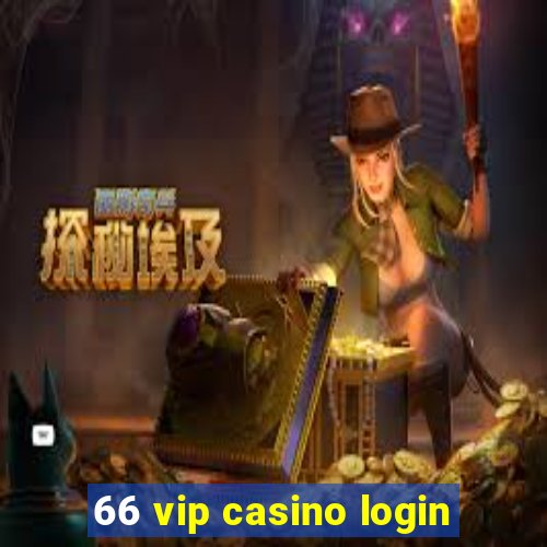 66 vip casino login