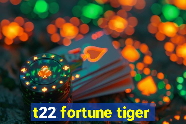 t22 fortune tiger