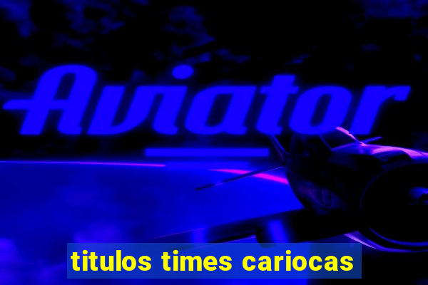 titulos times cariocas