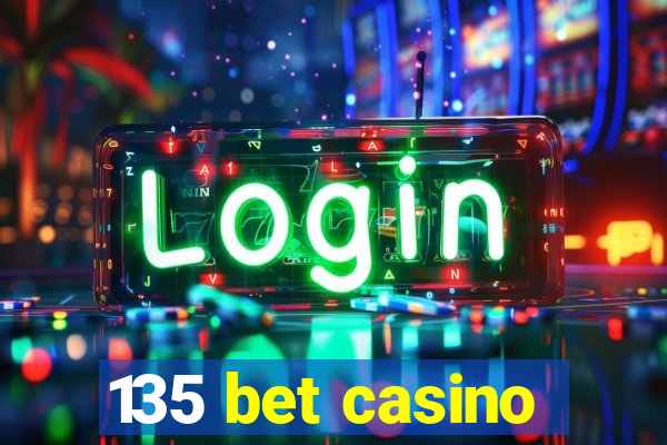 135 bet casino