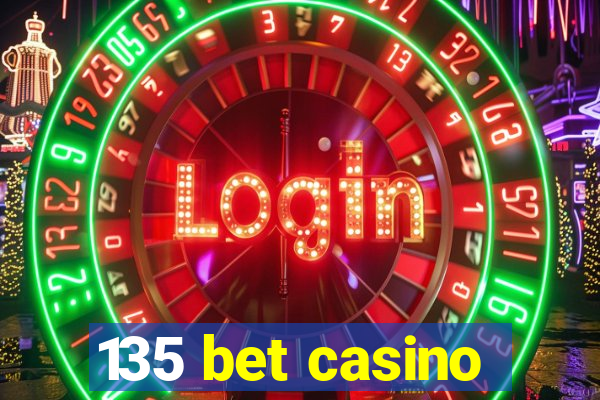 135 bet casino