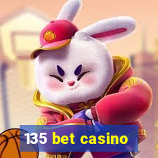 135 bet casino