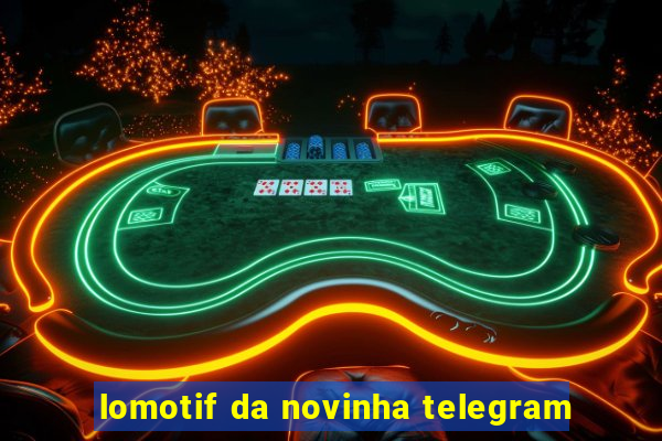 lomotif da novinha telegram