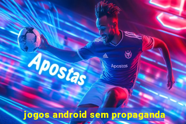 jogos android sem propaganda