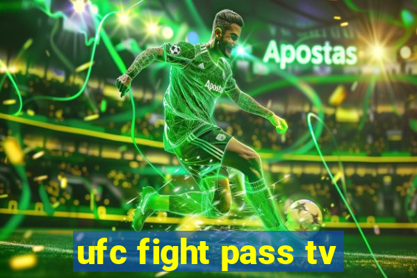 ufc fight pass tv