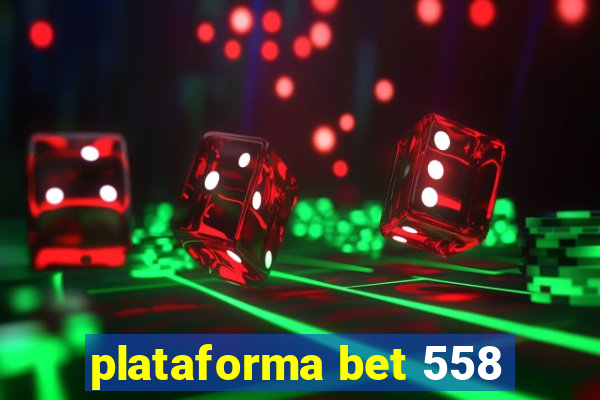 plataforma bet 558