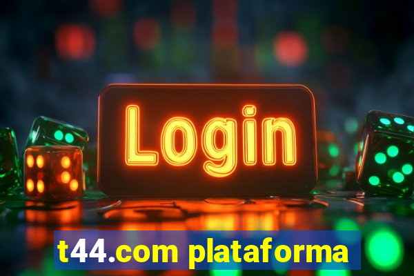 t44.com plataforma