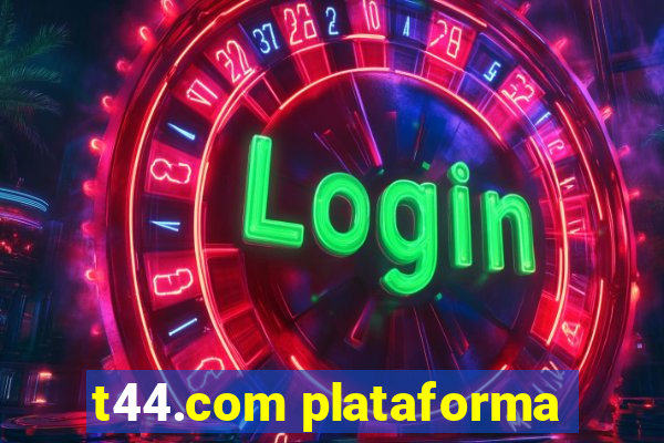 t44.com plataforma