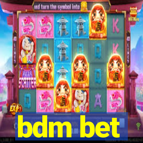 bdm bet