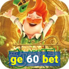 ge 60 bet