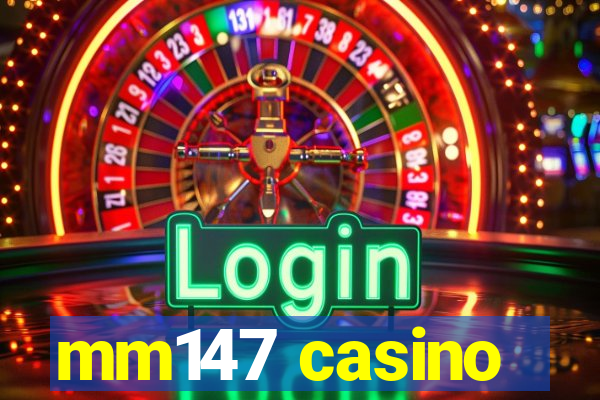 mm147 casino