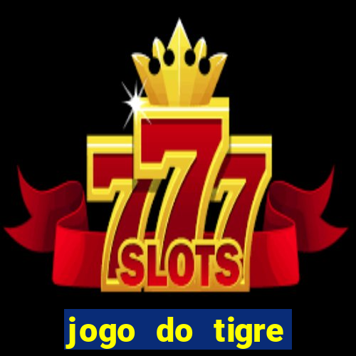 jogo do tigre plataforma chinesa