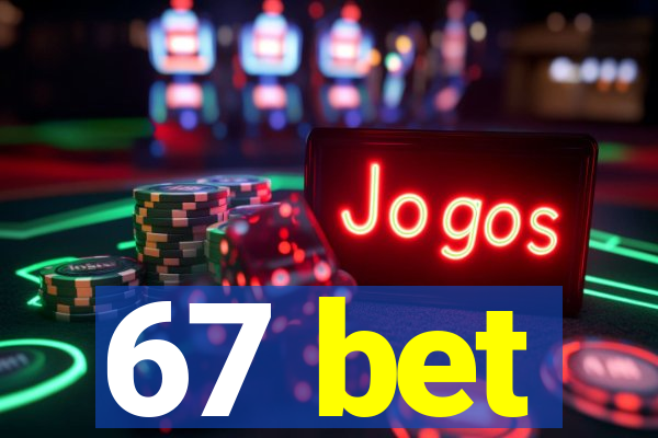 67 bet