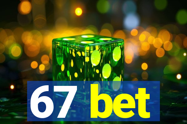 67 bet